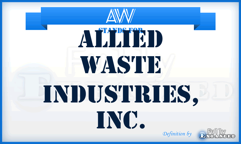 AW - Allied Waste Industries, Inc.