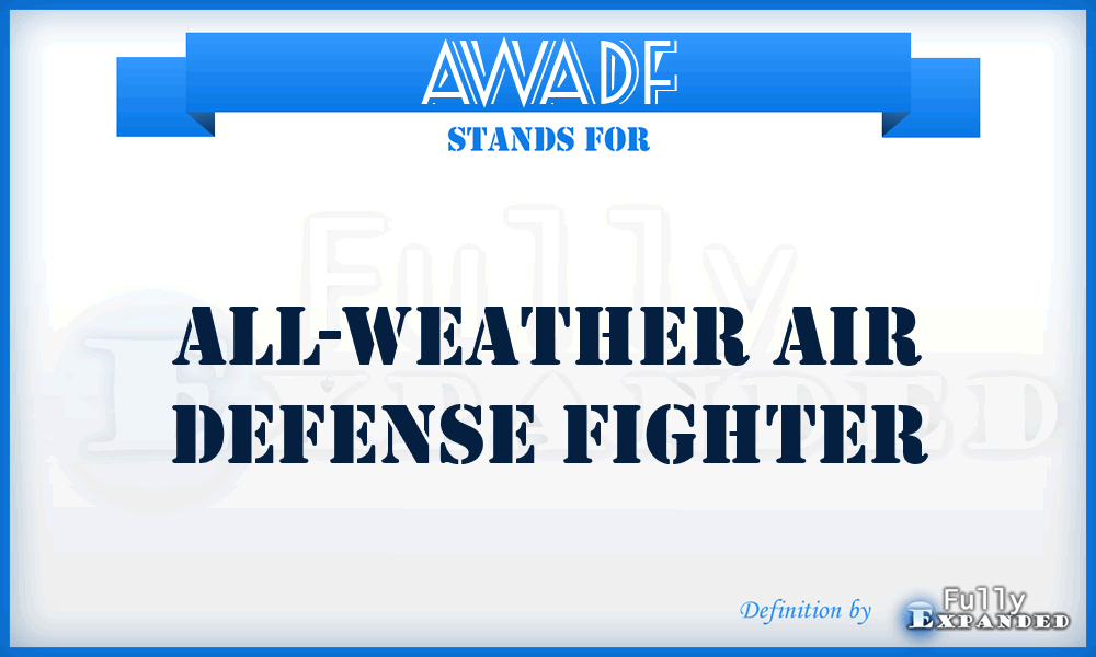 AWADF - All-Weather Air Defense Fighter