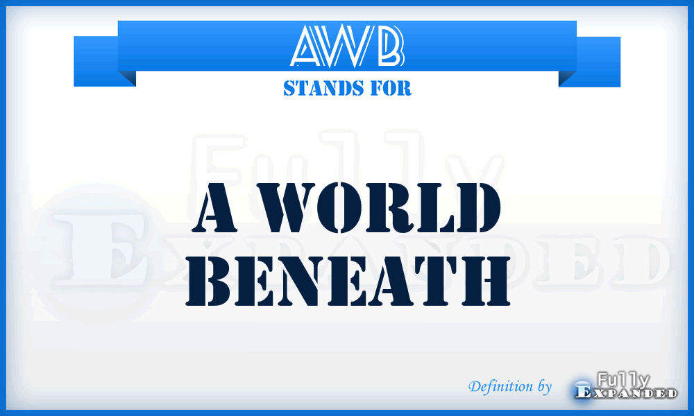 AWB - A World Beneath