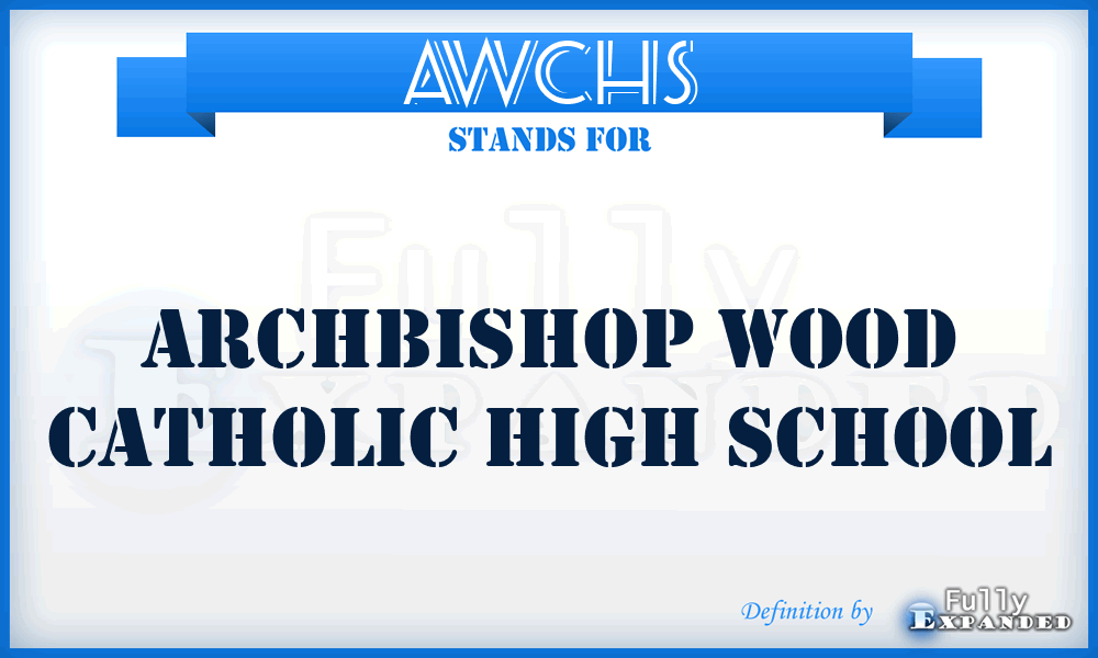 AWCHS - Archbishop Wood Catholic High School