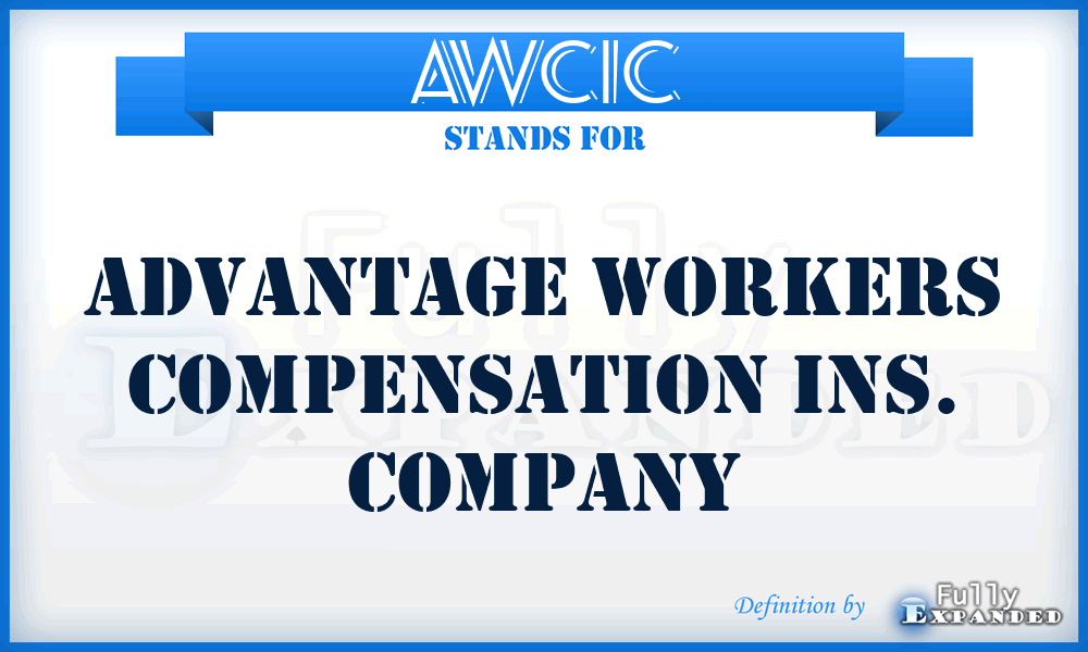 AWCIC - Advantage Workers Compensation Ins. Company