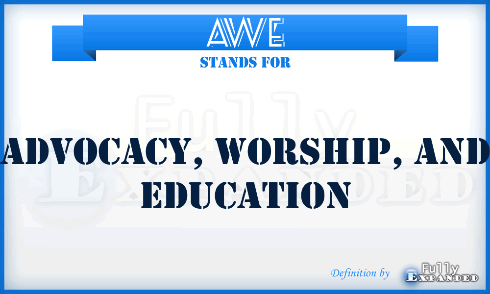 AWE - Advocacy, Worship, and Education