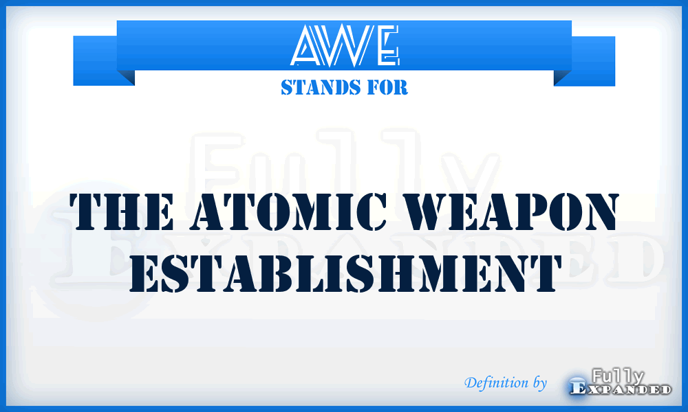 AWE - The Atomic Weapon Establishment