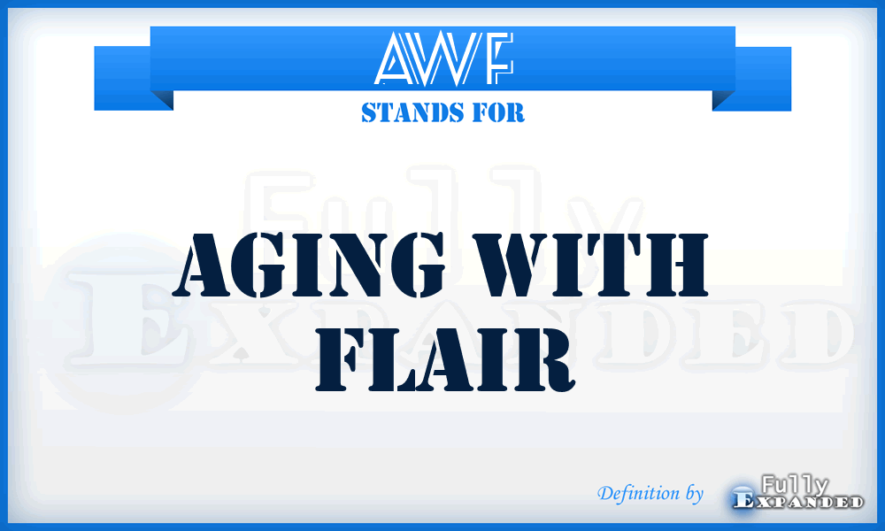 AWF - Aging With Flair