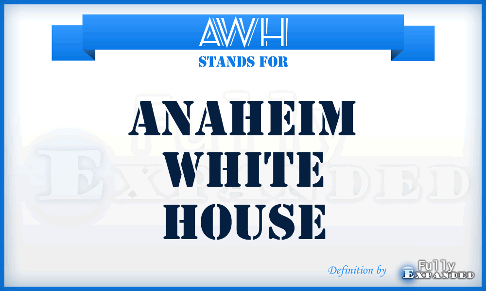 AWH - Anaheim White House