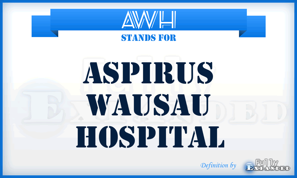 AWH - Aspirus Wausau Hospital