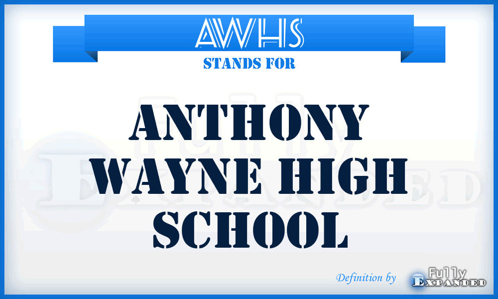 AWHS - Anthony Wayne High School