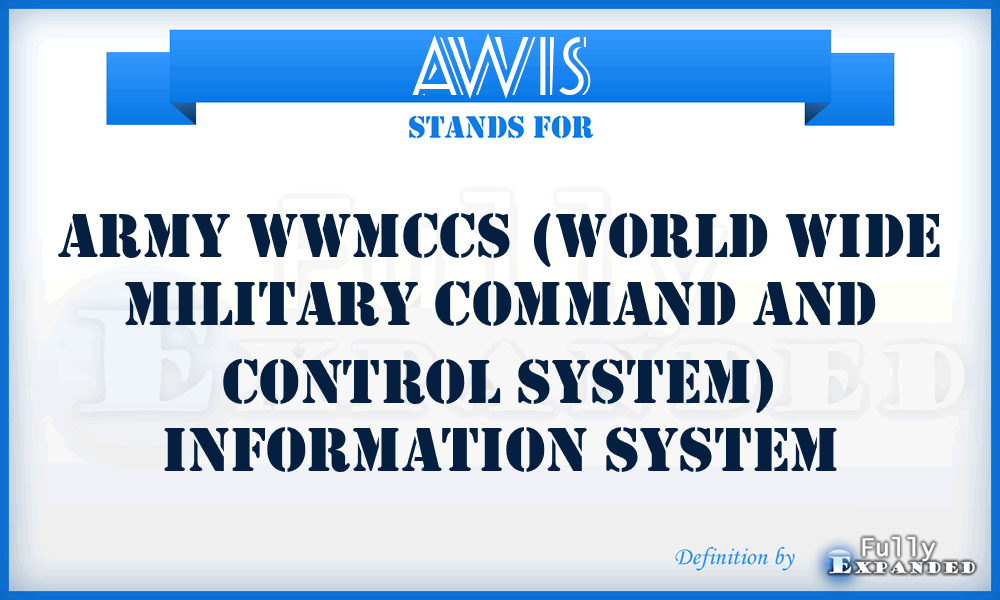 AWIS - Army WWMCCS (World Wide Military Command and Control System) Information System