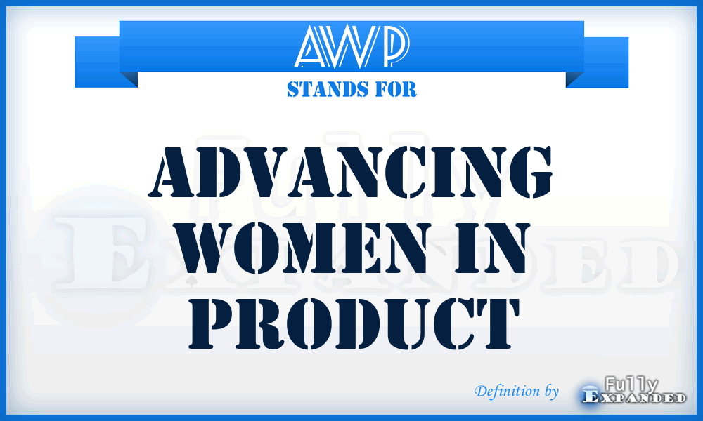 AWP - Advancing Women in Product