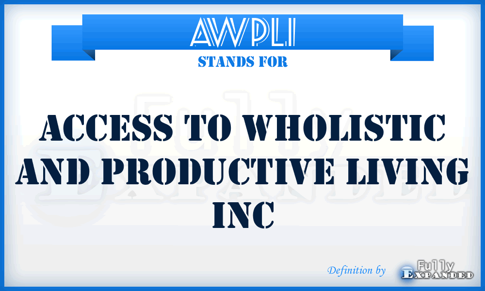 AWPLI - Access to Wholistic and Productive Living Inc