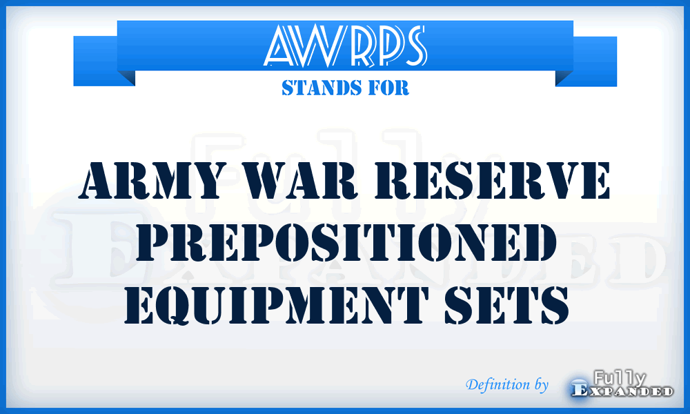 AWRPS - Army war reserve prepositioned equipment sets