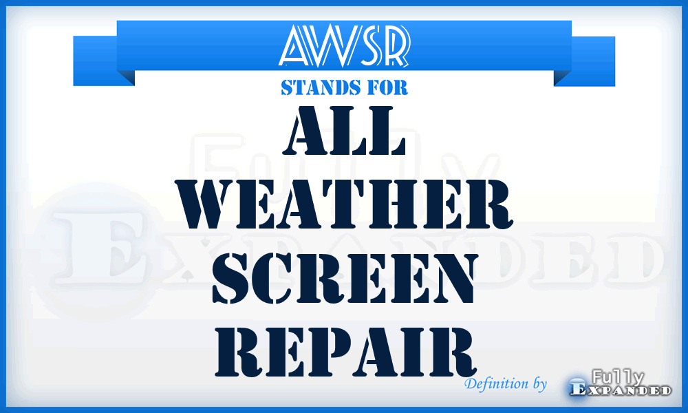 AWSR - All Weather Screen Repair