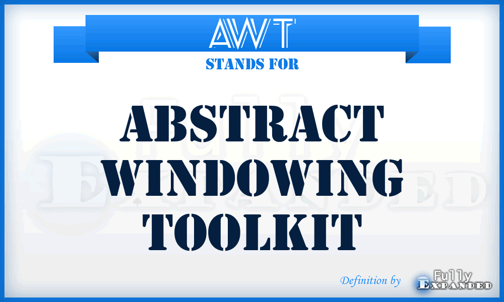 AWT - Abstract Windowing Toolkit