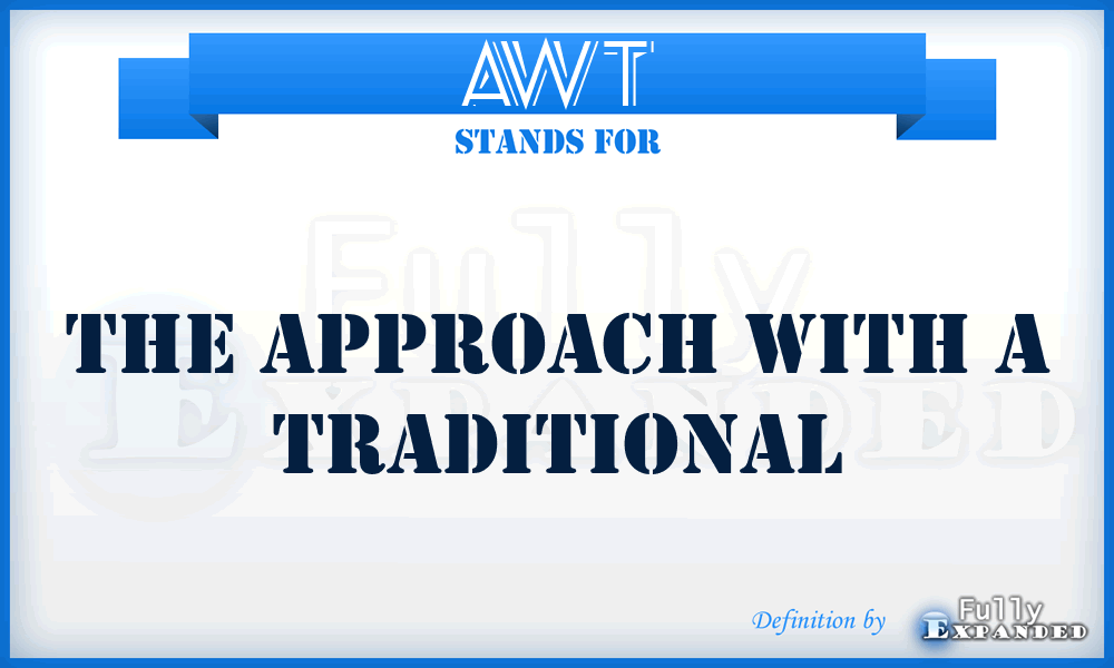 AWT - The Approach With A Traditional