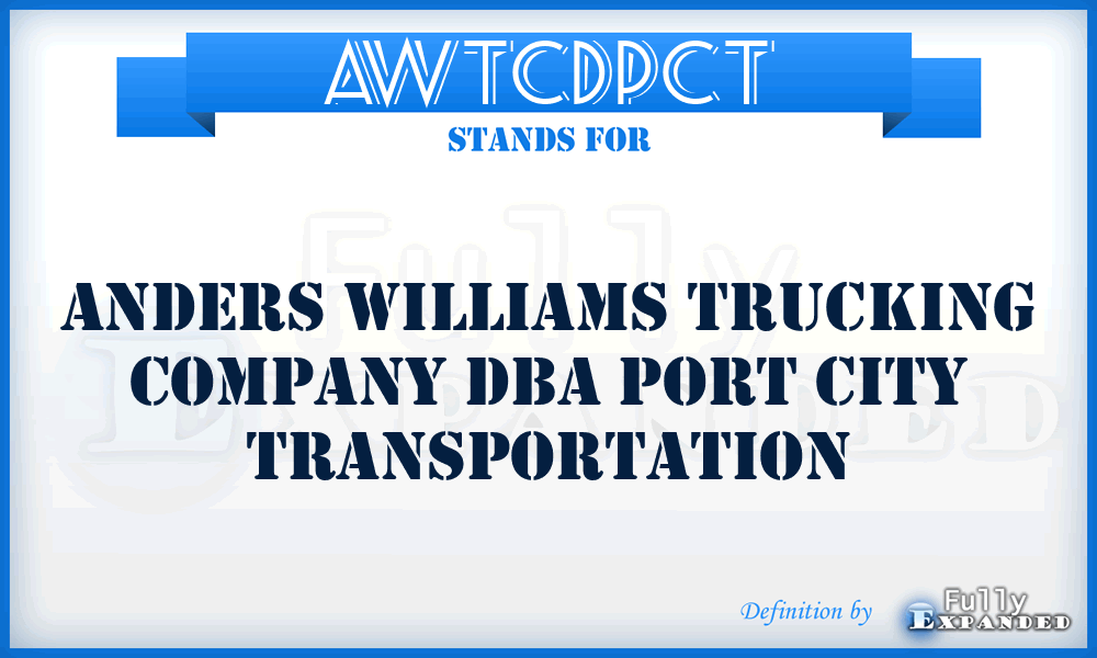 AWTCDPCT - Anders Williams Trucking Company Dba Port City Transportation