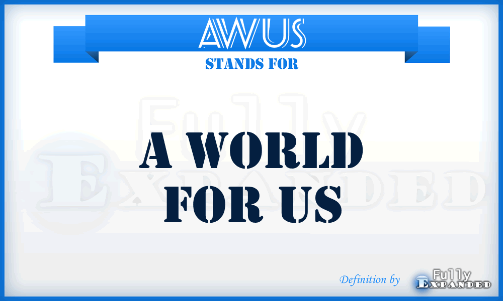 AWUS - A World for US