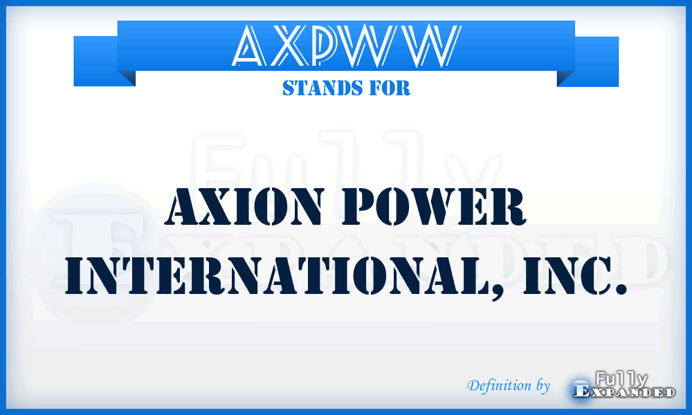 AXPWW - Axion Power International, Inc.