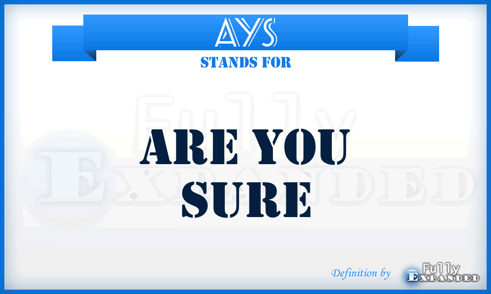 AYS - Are You Sure