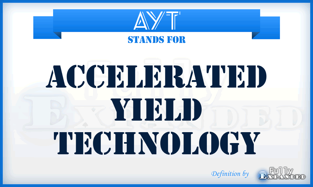 AYT - Accelerated Yield Technology