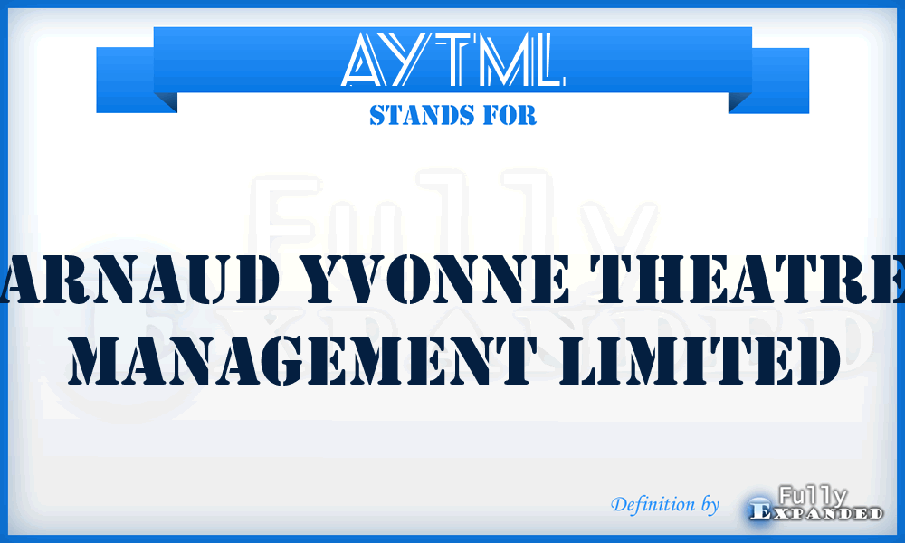 AYTML - Arnaud Yvonne Theatre Management Limited