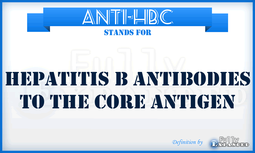 Anti-HBc - Hepatitis B antibodies to the core antigen