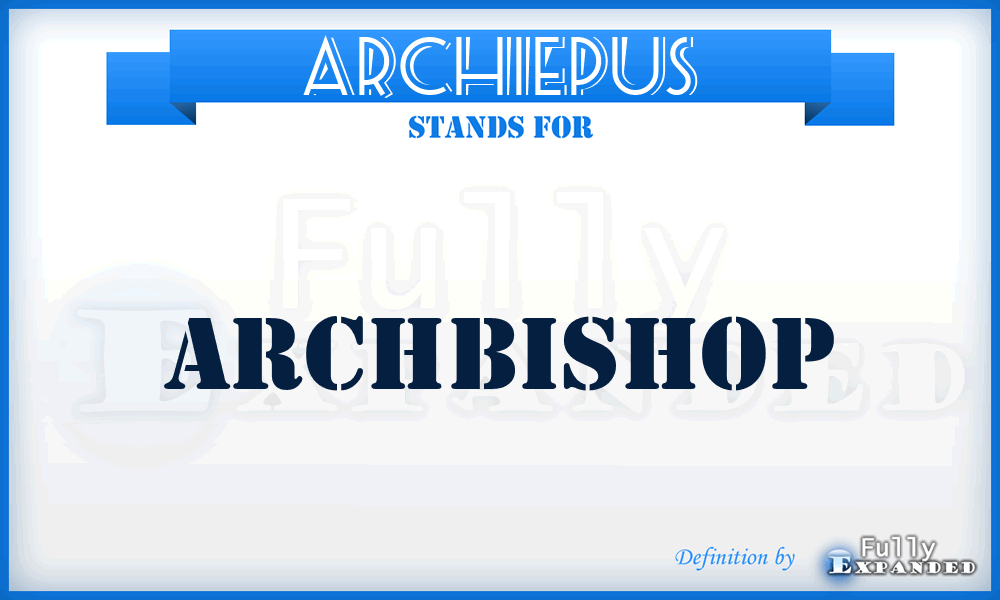 Archiepus - Archbishop