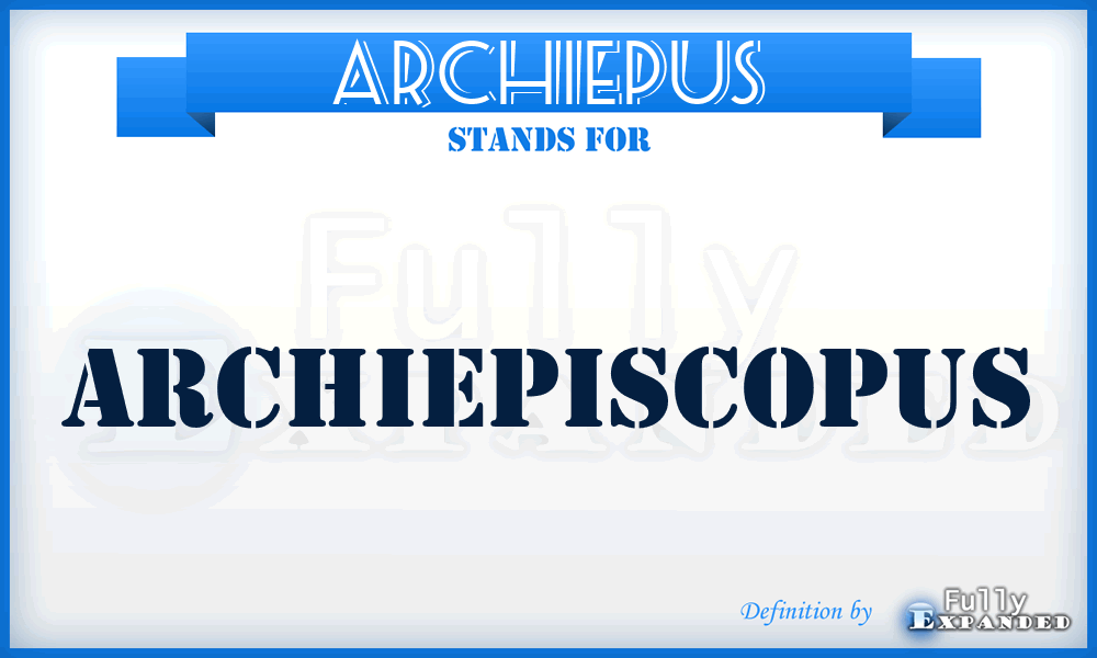 Archiepus - Archiepiscopus