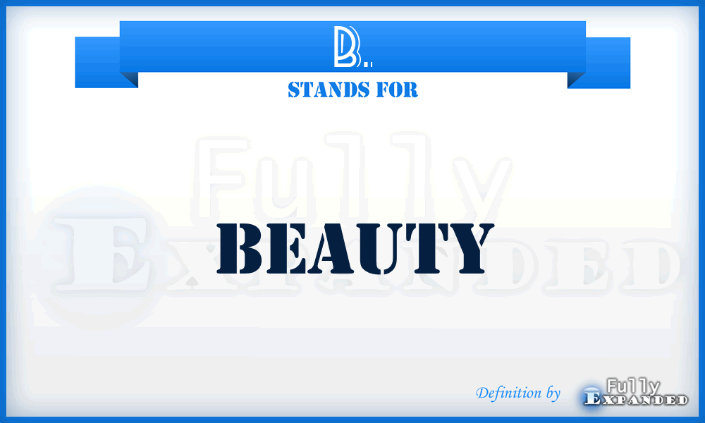 B. - Beauty