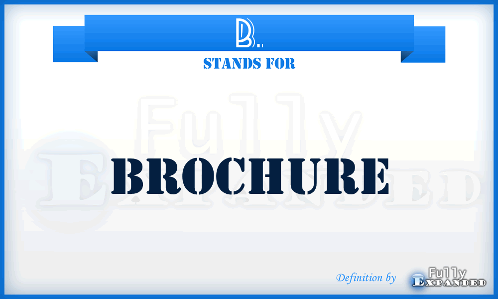 B. - Brochure