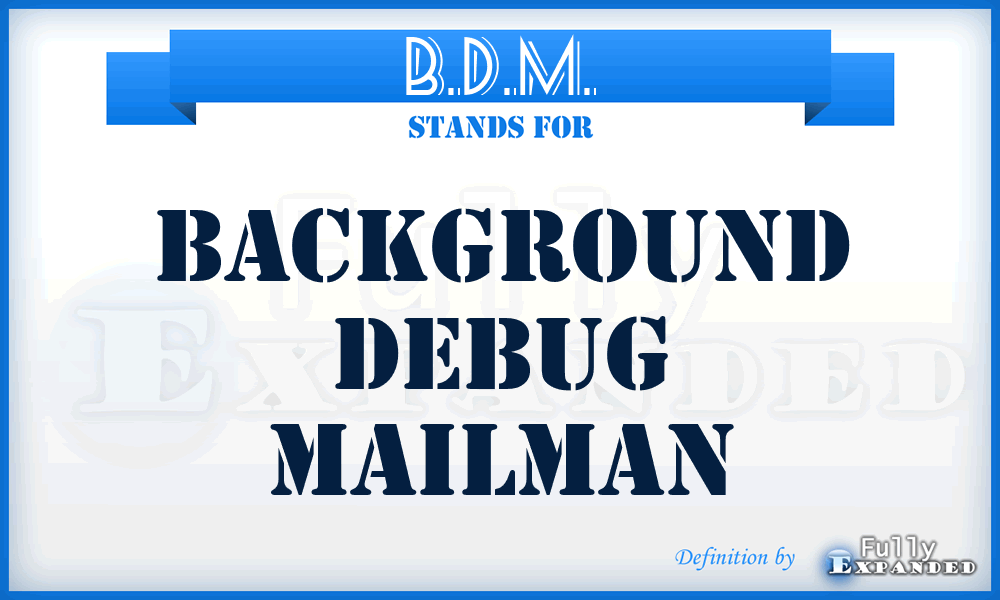 B.D.M. - Background Debug Mailman