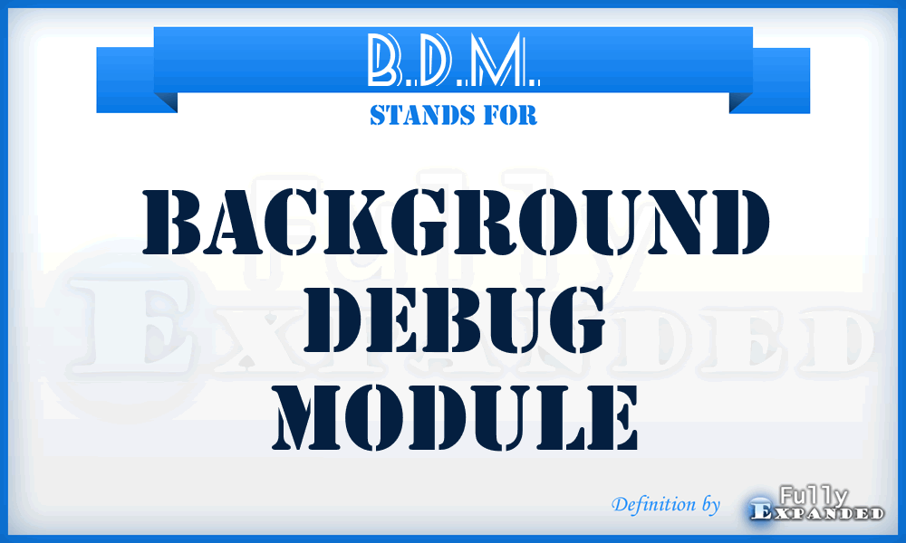 B.D.M. - Background Debug Module