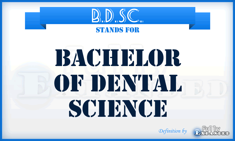 B.D.SC. - Bachelor of Dental Science