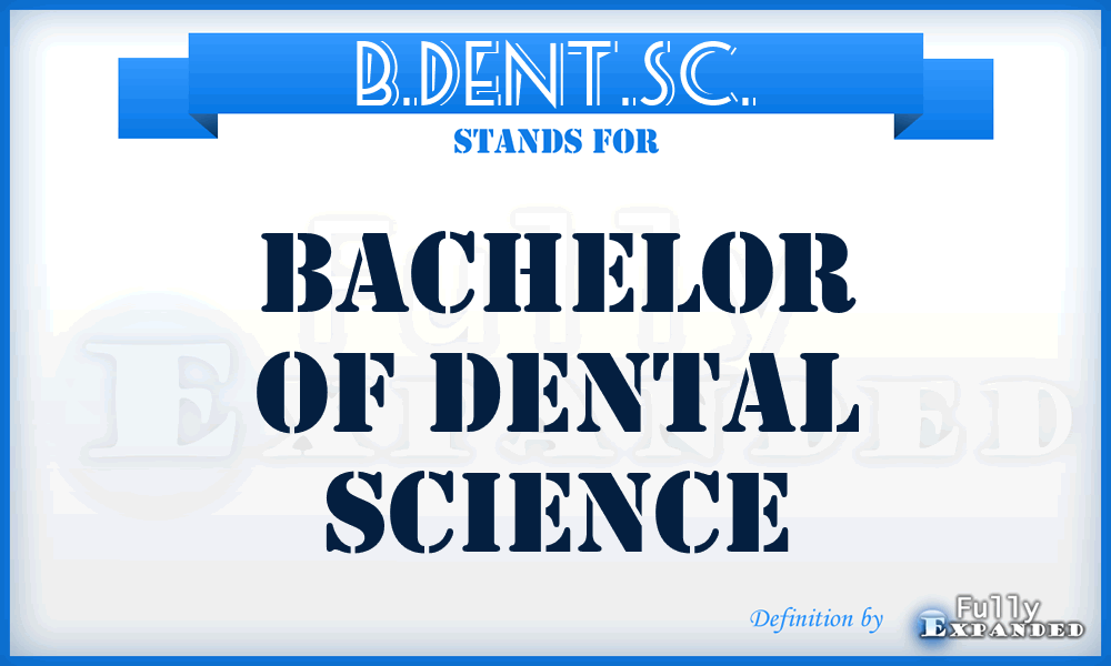 B.DENT.SC. - Bachelor of Dental Science