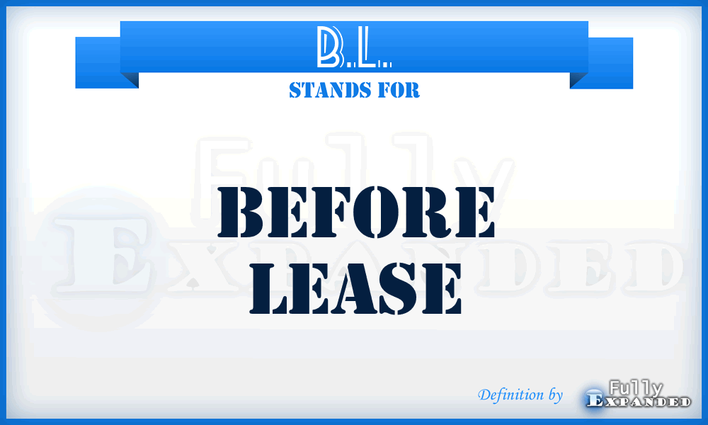B.L. - Before Lease