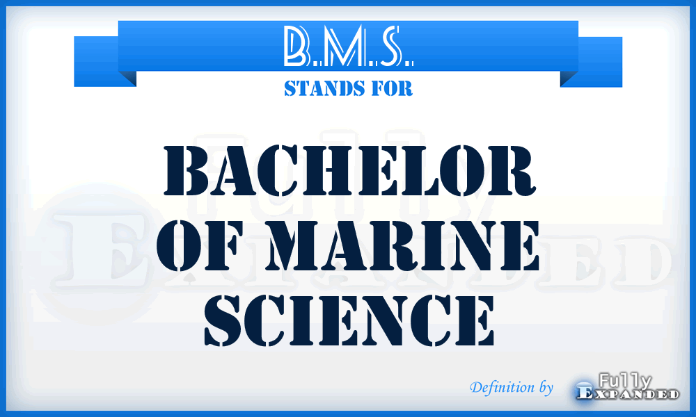 B.M.S. - Bachelor of Marine Science