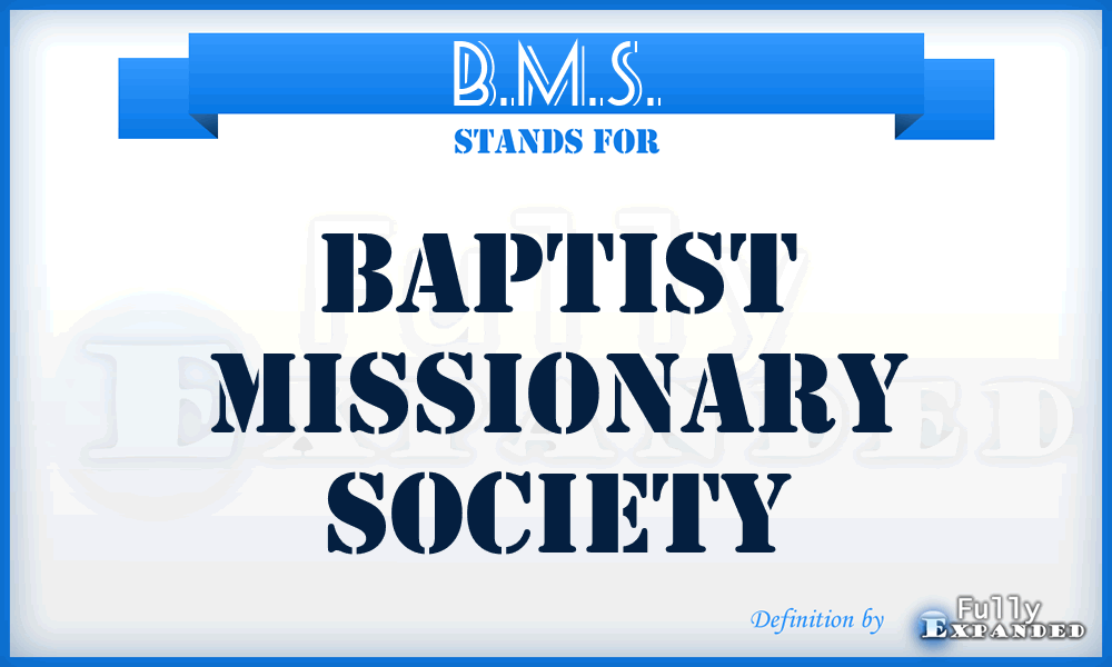 B.M.S. - Baptist Missionary Society