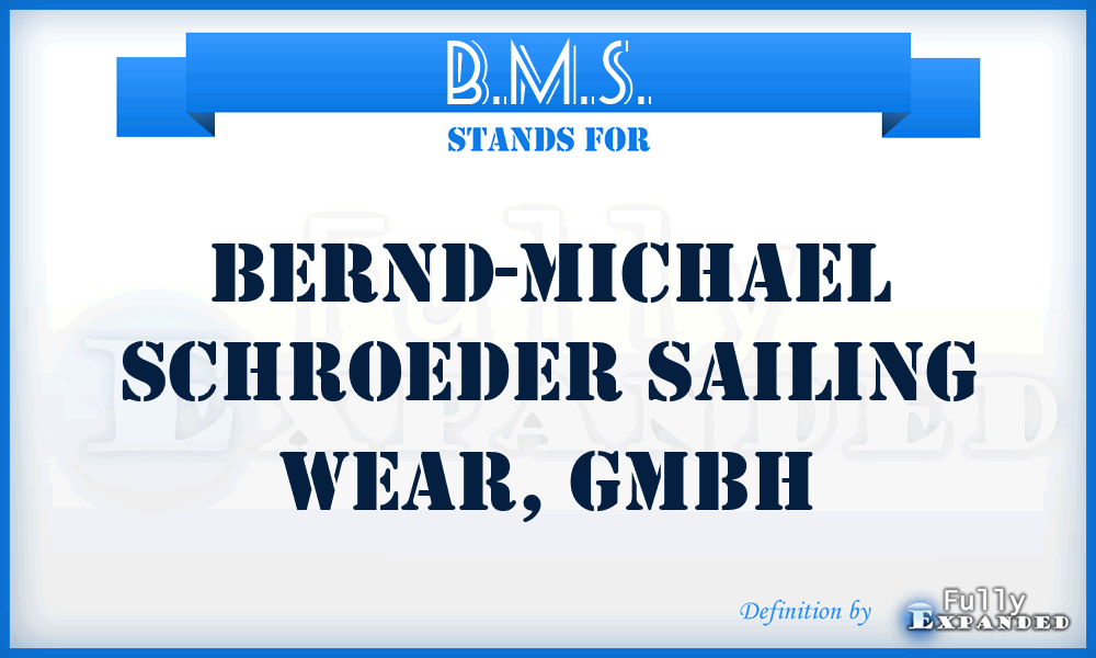 B.M.S. - Bernd-Michael Schroeder Sailing Wear, GmbH