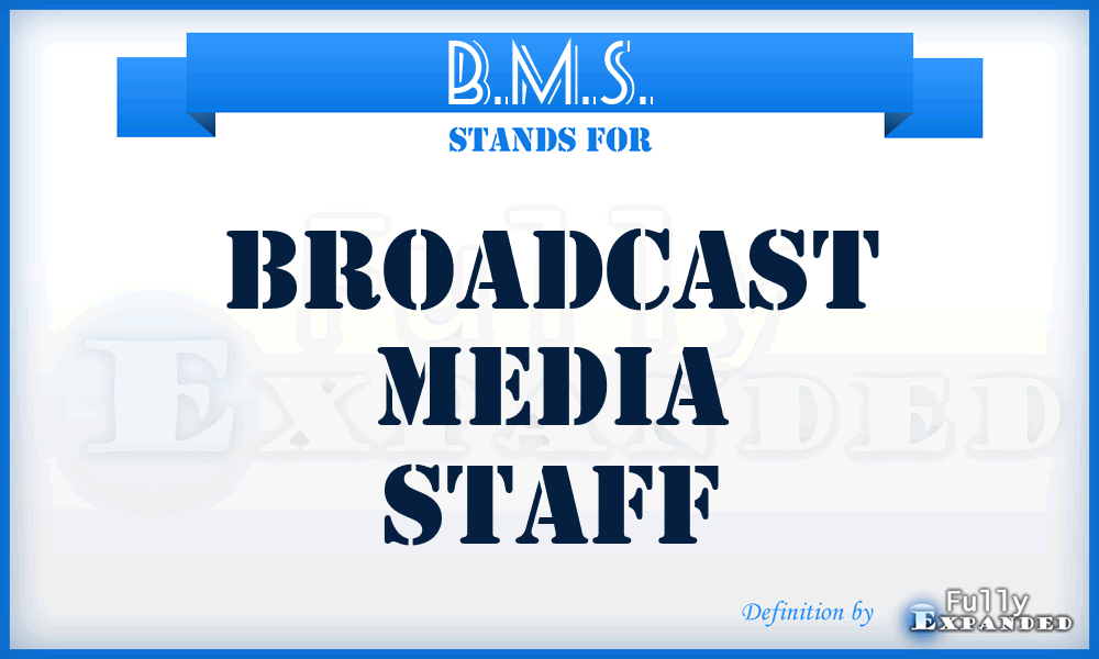 B.M.S. - Broadcast Media Staff