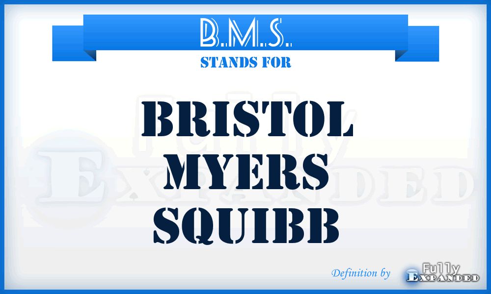B.M.S. - Bristol Myers Squibb