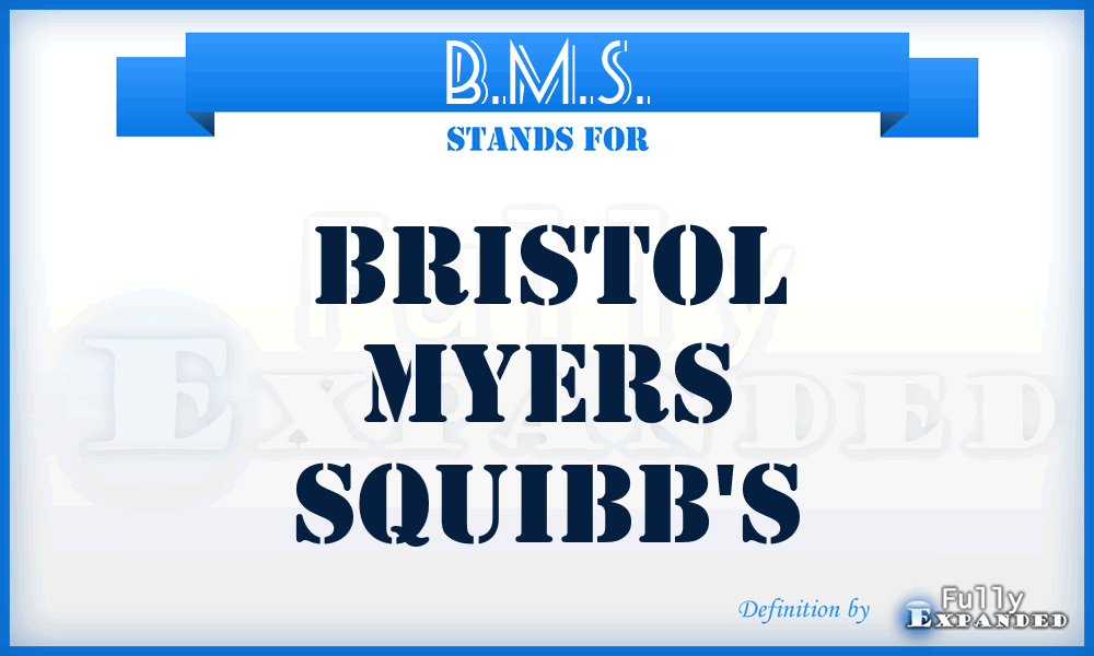 B.M.S. - Bristol Myers Squibb's