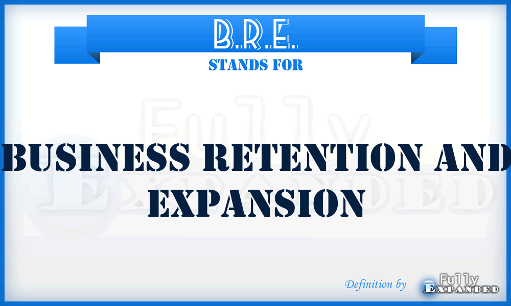 B.R.E. - Business Retention and Expansion