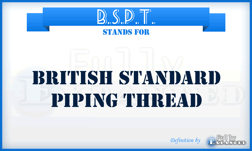 B.S.P.T. - British Standard Piping Thread