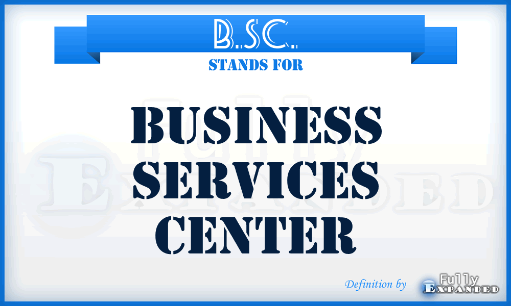 B.SC. - Business Services Center