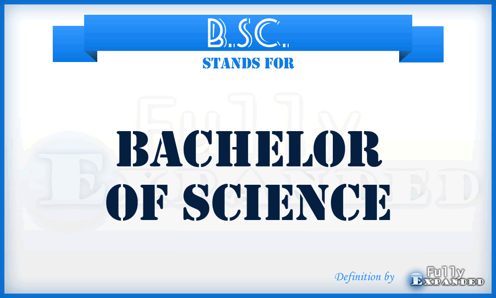 B.SC. - Bachelor of SCience