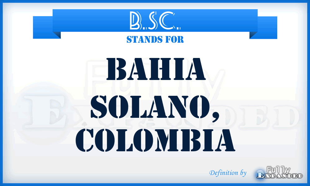 B.SC. - Bahia Solano, Colombia