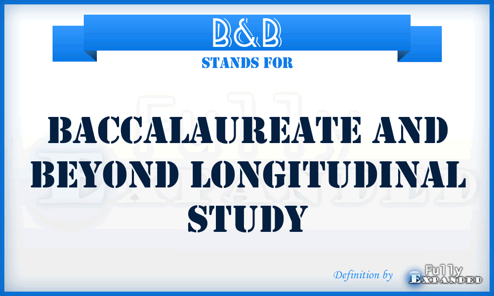 B&B - Baccalaureate and Beyond Longitudinal Study