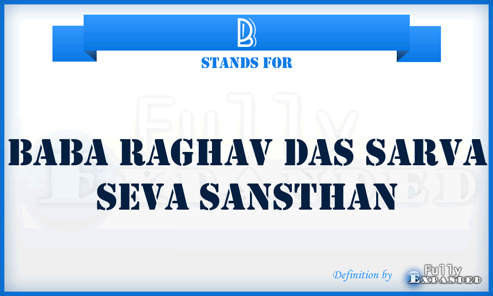 B - Baba raghav das sarva seva sansthan