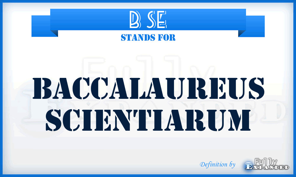 B Se - Baccalaureus Scientiarum