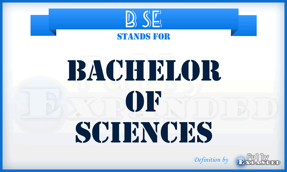 B Se - Bachelor of Sciences