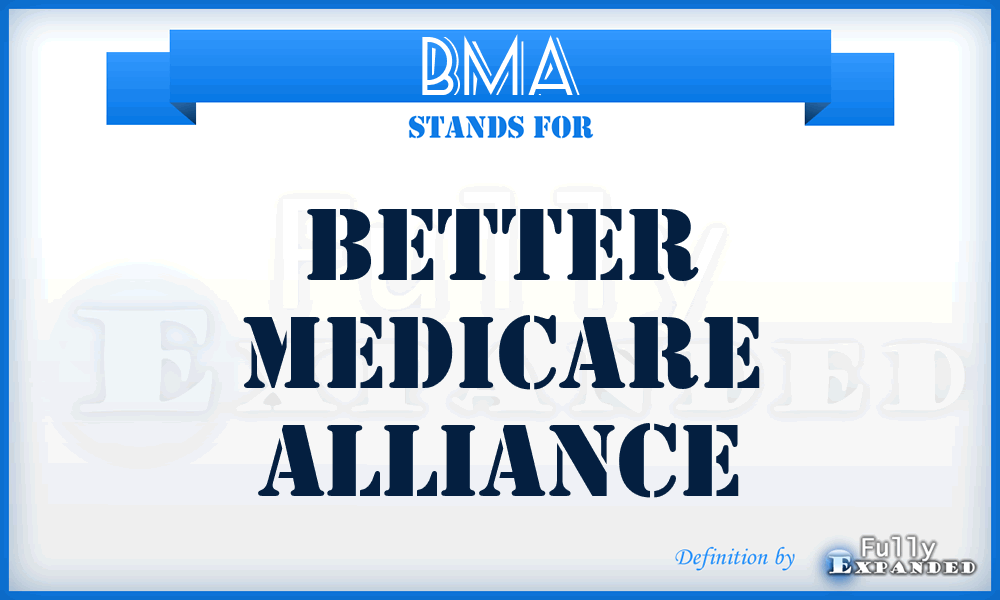 BMA - Better Medicare Alliance
